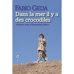Dans la mer il y a des crocodiles : L'histoire vraie d'Enaiatollah Akbari
