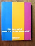 Jean Laplanche : seduction, translation and the drives : a dossier