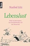 Lebenslust: Wider die Di&auml;t-Sadisten, den Gesundheitswahn und den Fitness-Kult - Manfred L&uuml;tz