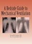 A Bedside Guide To Mechanical Ventilation