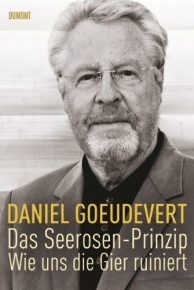 Das Seerosen-Prinzip: Wie uns die Gier ruiniert by Daniel Goeudevert