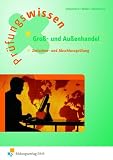 Produkt-Bild: Pr&uuml;fungswissen Gro&szlig;- und Au&szlig;enhandel. Zwischen- und Abschlusspr&uuml;fung. Arbeitsbuch und L&ouml;sungen Neue Ausbildungsordnung: Zwischen- und Abschlusspr&uuml;fung - Neue Ausbildungsordnung