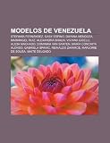 Modelos de Venezuela: Stefanía Fernández, Gaby Espino, Dayana Mendoza, Mariángel Ruiz, Alexandra Braun, Viviana Gibelli, Alicia Machado (Spanish Edition)