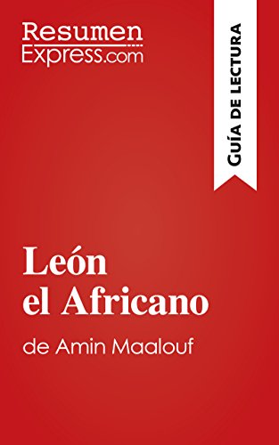 León el Africano de Amin Maalouf (Guía de lectura): Resumen y análisis completo (Spanish Edition)