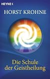 Produkt-Bild: Die Schule der Geistheilung