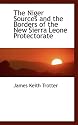 The Niger Sources and the Borders of the New Sierra Leone Protectorate