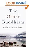 The Other Buddhism: Amida Comes West