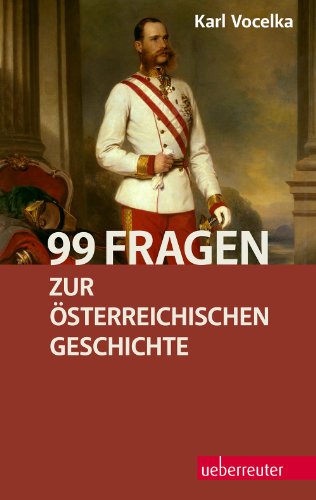 99 Fragen zur österreichischen Geschichte (German Edition)