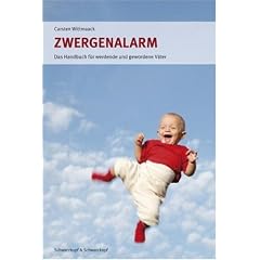 Zwergenalarm: Das Handbuch f�r werdende und gewordene V�ter