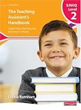 S/NVQ Level 2 Teaching Assistant's Handbook, 2nd edition: Supporting Teaching and Learning in Schools