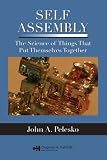 Self Assembly: The Science of Things That Put Themselves Together