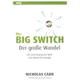 The Big Switch: Der gro�e Wandel. Cloud Computing und die Vernetzung der Welt von Edison bis Googlevon "Nicholas Carr"