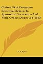 Claims Of A Protestant Episcopal Bishop To Apostolical Succession And Valid Orders Disproved (1880)