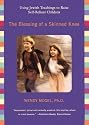 The Blessing of a Skinned Knee: Using Jewish Teachings to Raise Self-Reliant Children