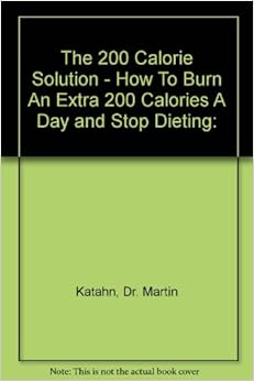The 200 Calorie Solution - How To Burn An Extra 200 Calories A Day and