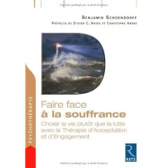 Faire face � la souffrance : Choisir la vie plut�t que la lutte avec la Th�rapie d'Acceptation et d'Engagement