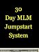 30 Day MLM Jumpstart System: How To Make Money Fro