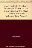 Instructions for the guidance of Her Majesty's Naval Officers employed in the suppression of the slave trade