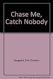 Chase me, catch nobody!