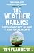 The Weather Makers: Our Changing Climate and What it Means for Life on Earth