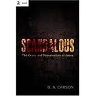 Scandalous: The Cross and Resurrection of Jesus (RE: Lit) by D. A. Carson