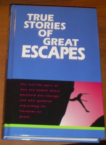 TRUE STORIES OF GREAT ESCAPES VOLUME 1