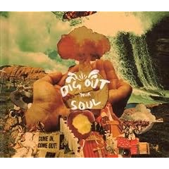 Dig Out Your Soul