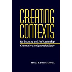 Creating Contexts for Learning and Self-Authorship: Constructive-Developmental Pedagogy