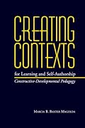 Creating Contexts for Learning and Self-Authorship: Constructive-Developmental Pedagogy (Vanderbilt Issues in Higher Education)