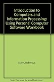 Using personal computer software workbook : to accompany Stern, Stern : An introduction to computers and information processing, second edition
