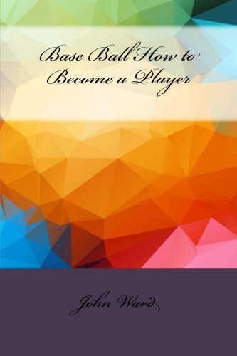 Base Ball How to Become a Player