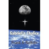 Gabriel's Chalice ~ Frank Ruffolo