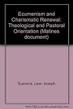 Ecumenism and charismatic renewal : theological and pastoral orientations