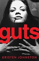 Guts: The Endless Follies and Tiny Triumphs of a Giant Disaster