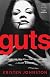 Guts: The Endless Follies and Tiny Triumphs of a Giant Disaster