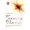 Die Tageb�cher der Sch�pfung: Vom Urknall zum geklonten Menschen