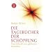 Die Tageb�cher der Sch�pfung: Vom Urknall zum geklonten Menschen