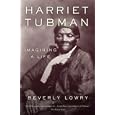 Harriet Tubman: Imagining a Life