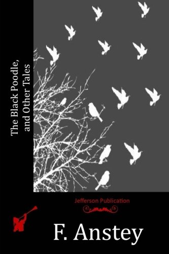 The Black Poodle, and Other Tales, by F. Anstey