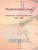 Pearson Education: Webster`s Timeline History, 1952 - 2007