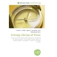 Entropy (Arrow of Time): Arrow of time, Second law of thermodynamic, Entropy and life, Weak interaction, CPT symmetry,... by Frederic P. Miller, Agnes F. Vandome, and John McBrewster