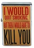 Brand New Novelty Fun "I Would Quit Smoking But Then" Metal Flip-Top Lighter