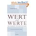 Wert und Werte. Ethik f�r Manager - Ein Leitfaden f�r die Praxis