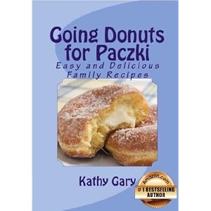Going Donuts For Paczki: Easy and Delicious Family Recipes (Easy Ethnic Dishes Book 2)