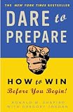 Dare to Prepare: How to Win Before You Begin