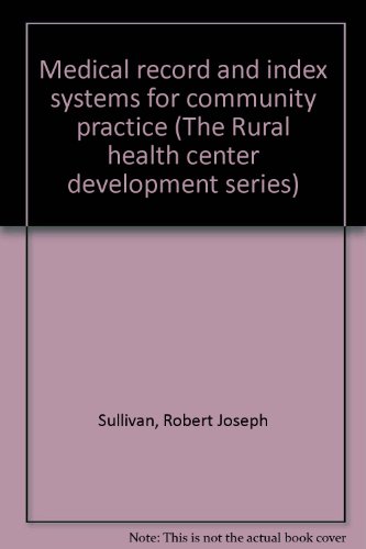 Medical record and index systems for community practice (The Rural health center development series)