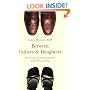 Between Fathers and Daughters: Enriching and Rebuilding Your Adult Relationship