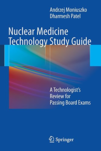 Nuclear Medicine Technology Study Guide: A Technologist's Review for Passing Board Exams