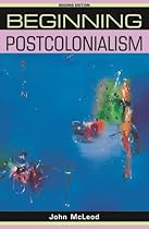 Beginning postcolonialism: Second edition (Beginnings MUP)
