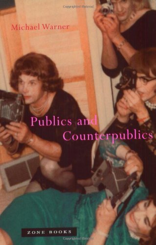 Publics and Counterpublics by Michael Warner (Aug 26 2005)